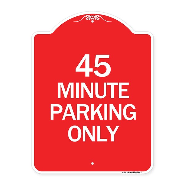 Designer Series Sign-45 Minute Parking, Red & White Aluminum Sign, 18" x 24", RW-1824-24417